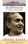 swami rama - happiness is your creation