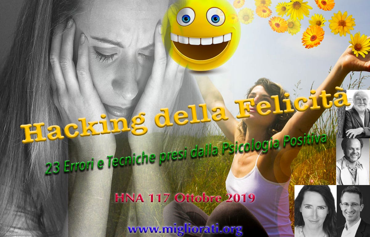 HNA117ott2019-Hacking-Psicologia-Positiva-Seligman-Csikszentmihalyi-Lyubomirsky-Tal-Ben-Shahar-errori-trucchi-segreti-tecniche-metodi