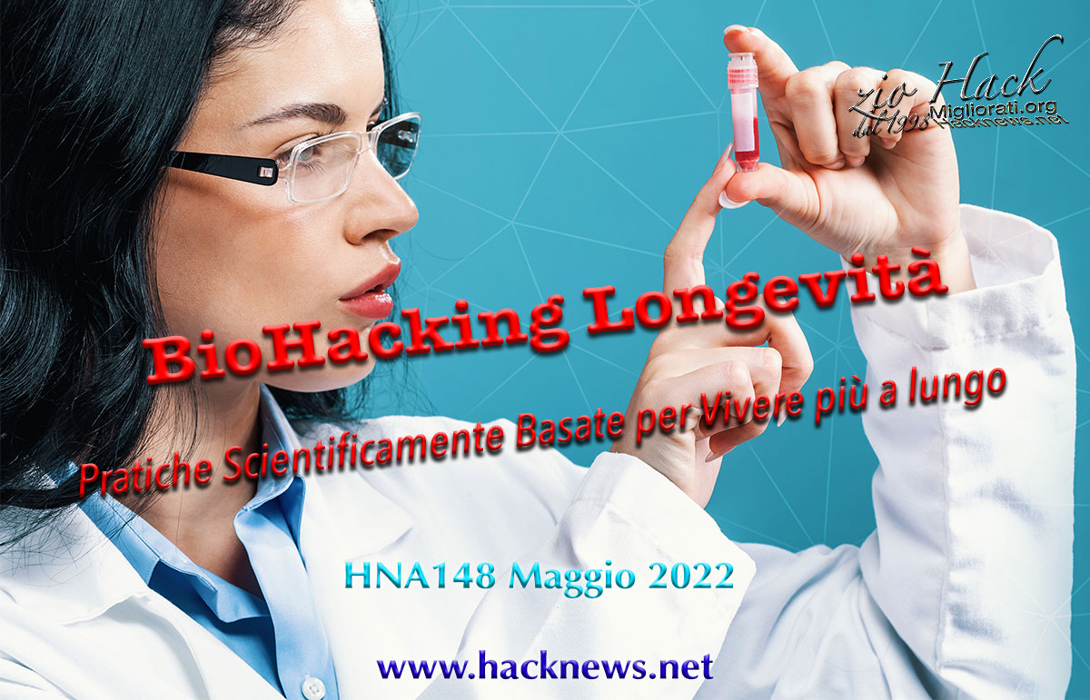 HNA148mag22 BioHacking della Longevita biologia, morte, healthspan, vita, durata della vita, indossabili wearables