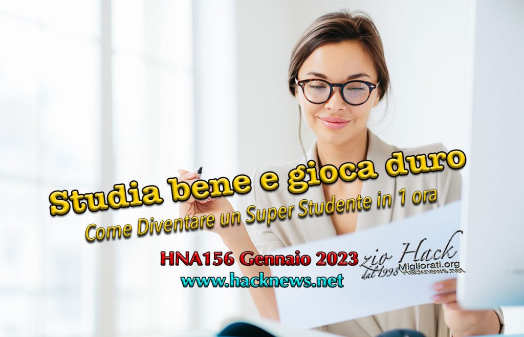 Studia bene gioca intensamente apprendimento studio studente studenti 2023 segreti trucchi hacks HNA156gen2023